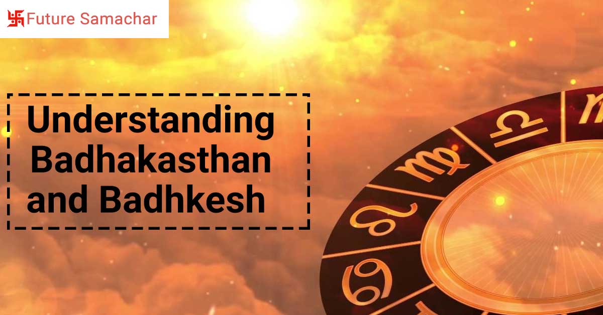 Understanding Badhakasthan and Badhkesh