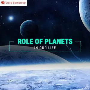 Role of planets in our life