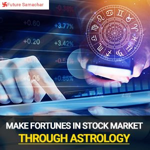 Make fortunes in Stock Market through Astrology