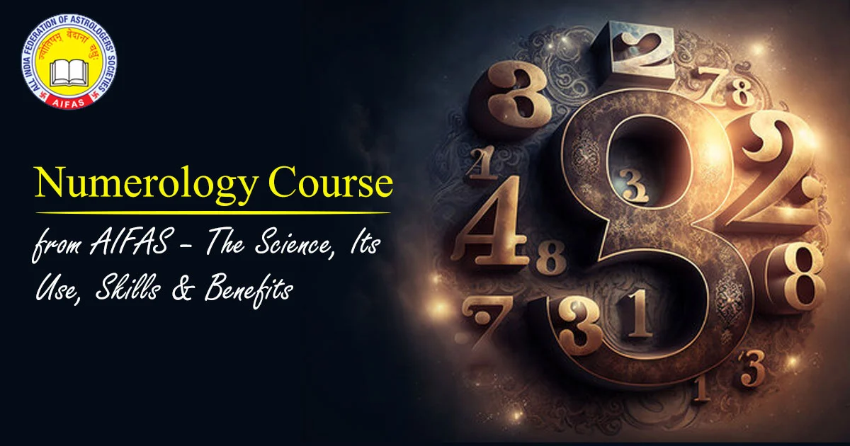 Numerology Course in India from AIFAS – The Science, Its Use, Skills & Benefits